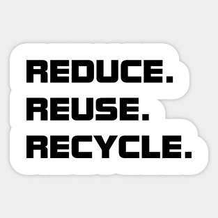 Reduce. Reuse. Recycle. Sticker